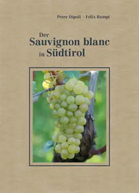 Dipoli / Bampi |  Der Sauvignon blanc in Südtirol | Buch |  Sack Fachmedien