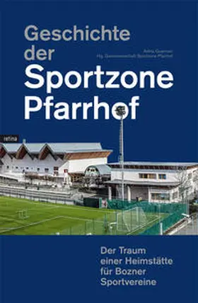 Guarnieri / Genossenschaft Sportzone Pfarrhof |  Geschichte der Sportzone Pfarrhof | Buch |  Sack Fachmedien