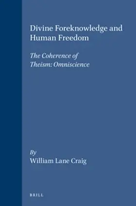 Craig |  Divine Foreknowledge and Human Freedom | Buch |  Sack Fachmedien