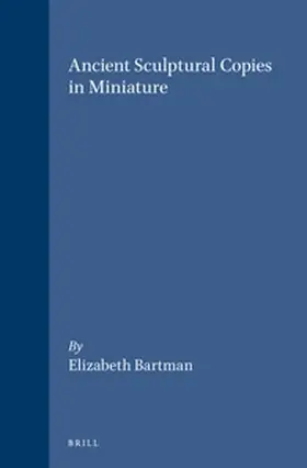 Bartman |  Ancient Sculptural Copies in Miniature | Buch |  Sack Fachmedien