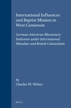 Weber |  International Influences and Baptist Mission in West Cameroon | Buch |  Sack Fachmedien