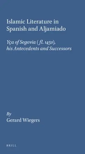 Wiegers |  Islamic Literature in Spanish and Aljamiado | Buch |  Sack Fachmedien