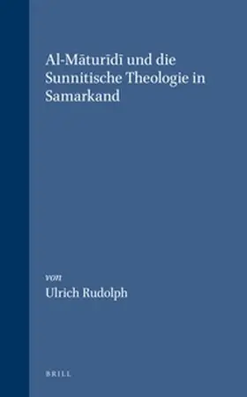 Rudolph |  Al-M&#257;tur&#299;d&#299; Und Die Sunnitische Theologie in Samarkand | Buch |  Sack Fachmedien