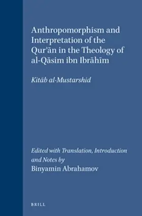 Abrahamov |  Anthropomorphism and Interpretation of the Qur'&#257;n in the Theology of Al-Q&#257;sim Ibn Ibr&#257;h&#299;m | Buch |  Sack Fachmedien