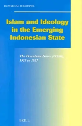Federspiel |  Islam and Ideology in the Emerging Indonesian State: The Persatuan Islam (Persis), 1923 to 1957 | Buch |  Sack Fachmedien