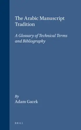 Gacek |  The Arabic Manuscript Tradition | Buch |  Sack Fachmedien