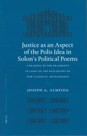 Almeida |  Justice as an Aspect of the Polis Idea in Solon's Political Poems | Buch |  Sack Fachmedien