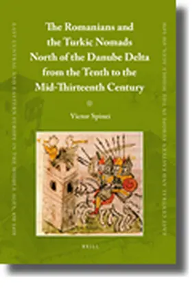 Spinei |  The Romanians and the Turkic Nomads North of the Danube Delta from the Tenth to the Mid-Thirteenth Century | Buch |  Sack Fachmedien