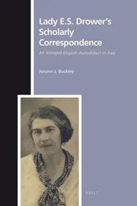 Buckley |  Lady E. S. Drower's Scholarly Correspondence | Buch |  Sack Fachmedien