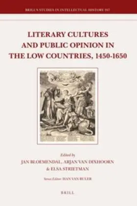 Bloemendal / Dixhoorn / Strietman |  Literary Cultures and Public Opinion in the Low Countries, 1450-1650 | Buch |  Sack Fachmedien
