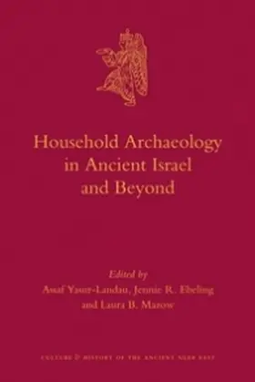 Yasur-Landau / Ebeling / Mazow |  Household Archaeology in Ancient Israel and Beyond | Buch |  Sack Fachmedien