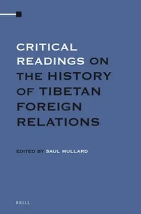 Mullard |  Critical Readings on the History of Tibetan Foreign Relations (4 Vols. Set) | Buch |  Sack Fachmedien