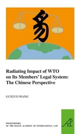 Wang |  Radiating Impact of WTO on Its Members’ Legal System | Buch |  Sack Fachmedien