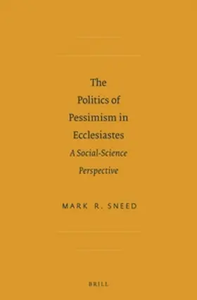 Sneed |  The Politics of Pessimism in Ecclesiastes | Buch |  Sack Fachmedien