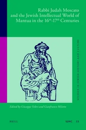 Veltri / Miletto |  Rabbi Judah Moscato and the Jewish Intellectual World of Mantua in the 16th-17th Centuries | Buch |  Sack Fachmedien