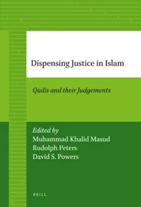 Masud / Peters / Powers |  Dispensing Justice in Islam | Buch |  Sack Fachmedien