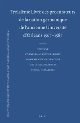 Ridderikhoff / De Ridder-Symoens / Heesakkers |  Troisième Livre Des Procurateurs de la Nation Germanique de l'Ancienne Université d'Orléans 1567-1587 | Buch |  Sack Fachmedien
