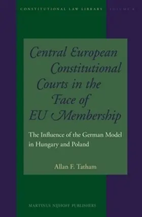 Tatham |  Central European Constitutional Courts in the Face of EU Membership | Buch |  Sack Fachmedien