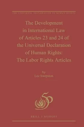 Swepston |  The Development in International Law of Articles 23 and 24 of the Universal Declaration of Human Rights: The Labor Rights Articles | Buch |  Sack Fachmedien