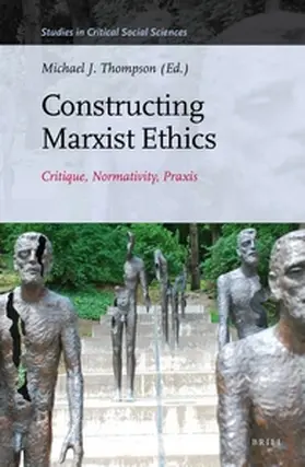 Thompson |  Constructing Marxist Ethics | Buch |  Sack Fachmedien