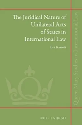 Kassoti |  The Juridical Nature of Unilateral Acts of States in International Law | Buch |  Sack Fachmedien