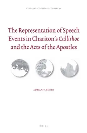 Smith | The Representation of Speech Events in Chariton's Callirhoe and the Acts of the Apostles | Buch | 978-90-04-27320-7 | sack.de