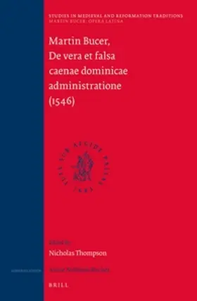 Thompson |  Martin Bucer: Opera Latina, Volume 6. de Vera Et Falsa Caenae Dominicae Administratione (1546) | Buch |  Sack Fachmedien