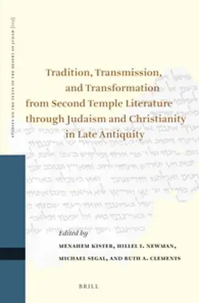 Kister / Newman / Segal |  Tradition, Transmission, and Transformation from Second Temple Literature Through Judaism and Christianity in Late Antiquity | Buch |  Sack Fachmedien