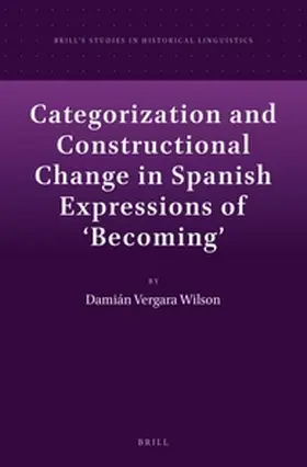 Wilson |  Categorization and Constructional Change in Spanish Expressions of 'Becoming' | Buch |  Sack Fachmedien