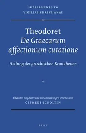 Scholten |  Theodoret, &lt;i&gt;De Graecarum affectionum curatione&lt;/i&gt; | Buch |  Sack Fachmedien