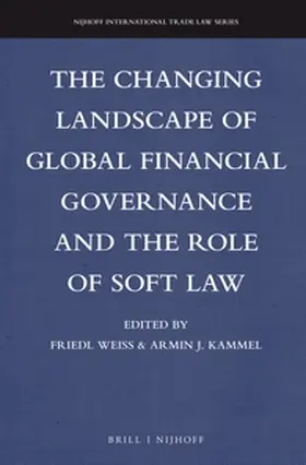 Weiss / Kammel |  The Changing Landscape of Global Financial Governance and the Role of Soft Law | Buch |  Sack Fachmedien