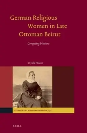 Hauser |  German Religious Women in Late Ottoman Beirut | Buch |  Sack Fachmedien