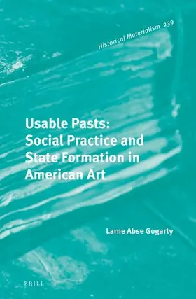 Abse Gogarty |  Usable Pasts: Social Practice and State Formation in American Art | Buch |  Sack Fachmedien