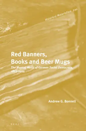 Bonnell |  Red Banners, Books and Beer Mugs: The Mental World of German Social Democrats, 1863-1914 | Buch |  Sack Fachmedien