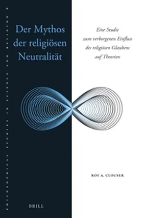 Clouser |  Der Mythos Der Religiösen Neutralität: Eine Studie Zum Verborgenen Einfluss Des Religiösen Glaubens Auf Theorien | Buch |  Sack Fachmedien