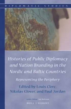 Clerc / Glover / Jordan |  Histories of Public Diplomacy and Nation Branding in the Nordic and Baltic Countries | Buch |  Sack Fachmedien