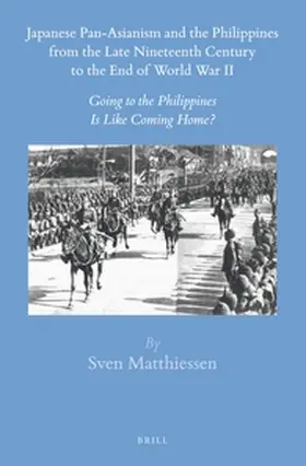 Matthiessen |  Japanese Pan-Asianism and the Philippines from the Late Nineteenth Century to the End of World War II | Buch |  Sack Fachmedien
