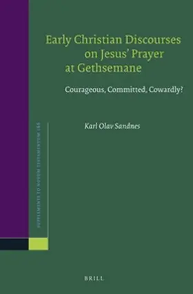 Sandnes |  Early Christian Discourses on Jesus' Prayer at Gethsemane | Buch |  Sack Fachmedien