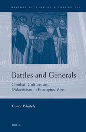 Whately |  Battles and Generals: Combat, Culture, and Didacticism in Procopius' Wars | Buch |  Sack Fachmedien