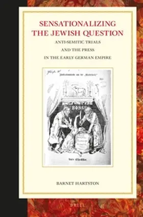 Hartson |  Sensationalizing the Jewish Question: Anti-Semitic Trials and the Press in the Early German Empire | Buch |  Sack Fachmedien