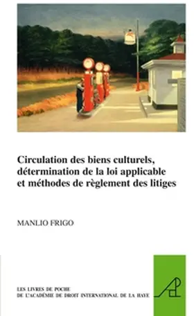 Frigo |  Circulation des biens culturels, détermination de la loi applicable et méthodes de règlement des litiges | Buch |  Sack Fachmedien