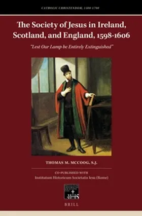 McCoog, S.J. | The Society of Jesus in Ireland, Scotland, and England, 1598-1606 | Buch | 978-90-04-33044-3 | sack.de