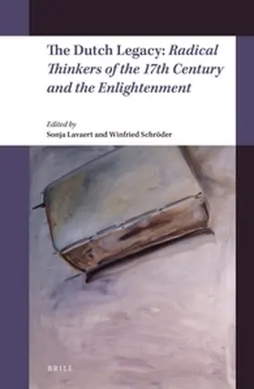 Lavaert / Schröder |  The Dutch Legacy: Radical Thinkers of the 17th Century and the Enlightenment | Buch |  Sack Fachmedien