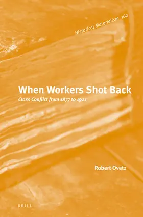 Ovetz |  When Workers Shot Back: Class Conflict from 1877 to 1921 | Buch |  Sack Fachmedien