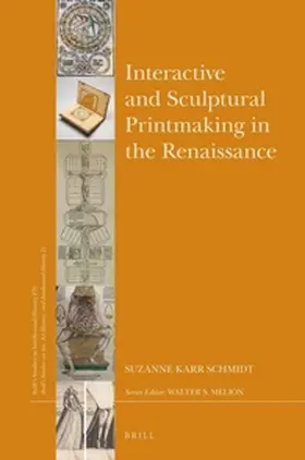 Karr Schmidt |  Interactive and Sculptural Printmaking in the Renaissance | Buch |  Sack Fachmedien