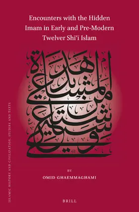 Ghaemmaghami |  Encounters with the Hidden Imam in Early and Pre-Modern Twelver Sh&#299;&#703;&#299; Islam | Buch |  Sack Fachmedien
