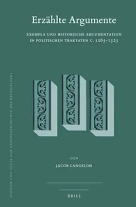 Langeloh |  Erzählte Argumente: Exempla und historische Argumentation in politischen Traktaten c. 1265-1325 | Buch |  Sack Fachmedien