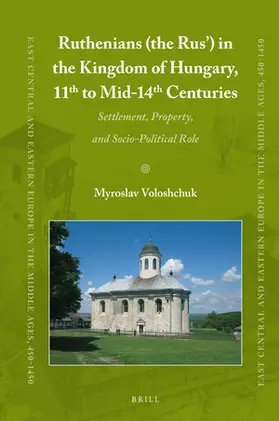 Voloshchuk | Ruthenians (the Rus') in the Kingdom of Hungary (11th to Mid- 14th Century) | Buch | 978-90-04-34255-2 | sack.de