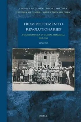 Cao |  From Policemen to Revolutionaries: A Sikh Diaspora in Global Shanghai, 1885-1945 | Buch |  Sack Fachmedien