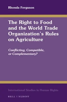 Ferguson |  The Right to Food and the World Trade Organization's Rules on Agriculture | Buch |  Sack Fachmedien